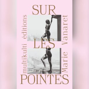 SUR LES POINTES, Marie Vanaret