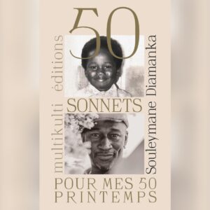 50 SONNETS POUR MES 50 PRINTEMPS, Souleymane Diamanka