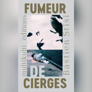 FUMEUR DE CIERGES, Bastien Stisi